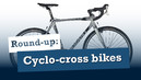 Round Up: Cyclo-cross Bikes