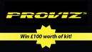 Proviz competition - get your hands on £100 worth of kit!