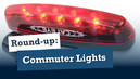 Round Up: Commuter Lights